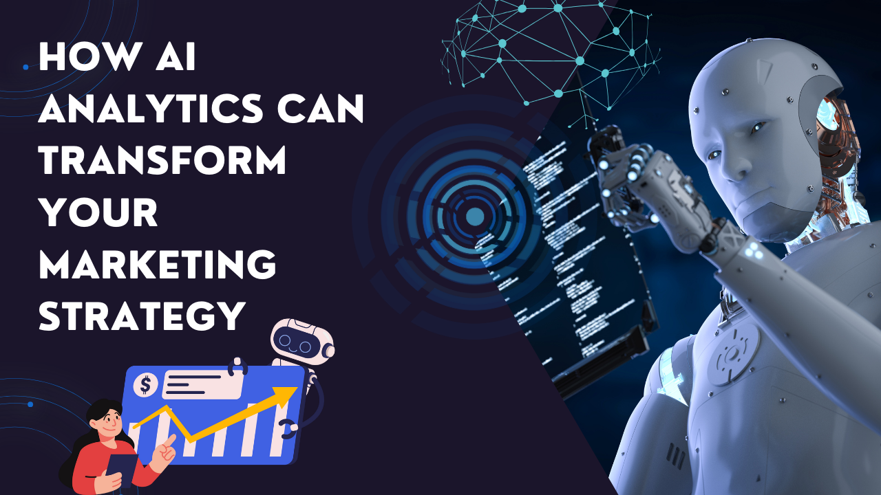 How AI Analytics Can Transform Your Marketing Strategy